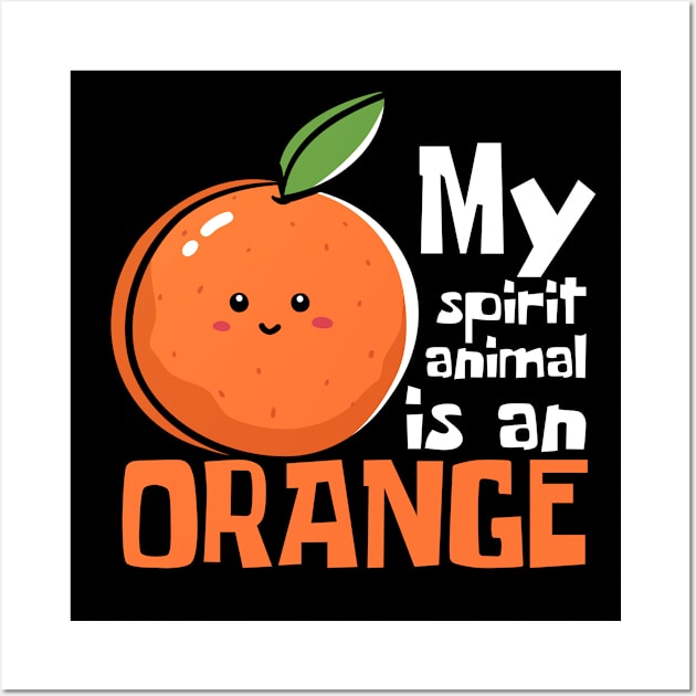 My Spirit Animal Is An Orange Funny Wall Art by DesignArchitect